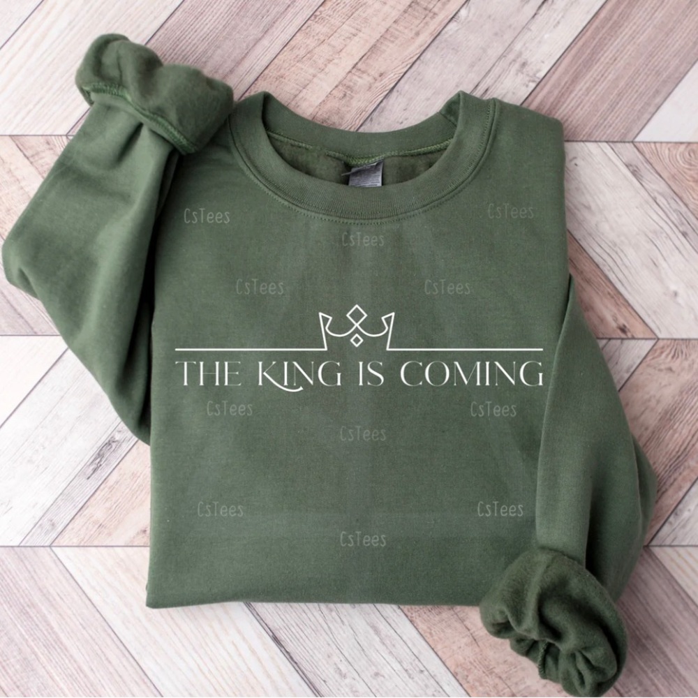The king is coming sweatshirt